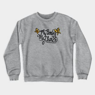 My Body My Choice Crewneck Sweatshirt